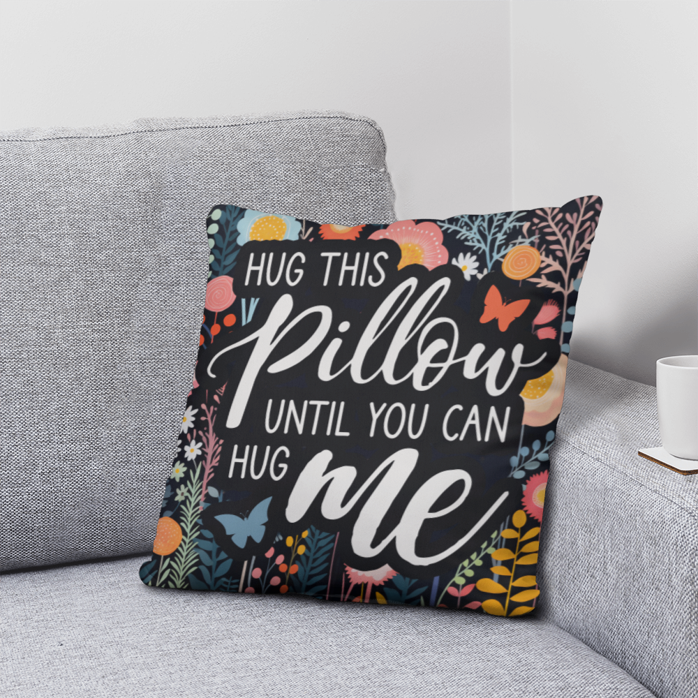 HUG this PILLOW until you can HUG ME Classic Pillow- A Gifts for Mothers/Daughters.
