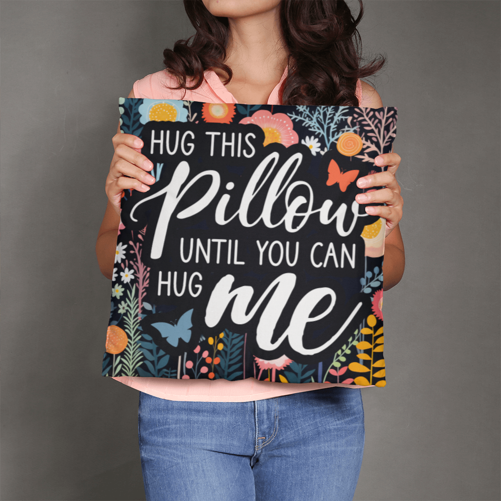 HUG this PILLOW until you can HUG ME Classic Pillow- A Gifts for Mothers/Daughters.