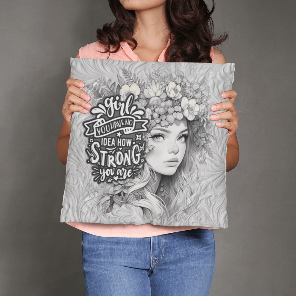 GIRL you have no IDEA how STRONG you ARE Classic Pillow- A Gifts for Mothers/Daughters.