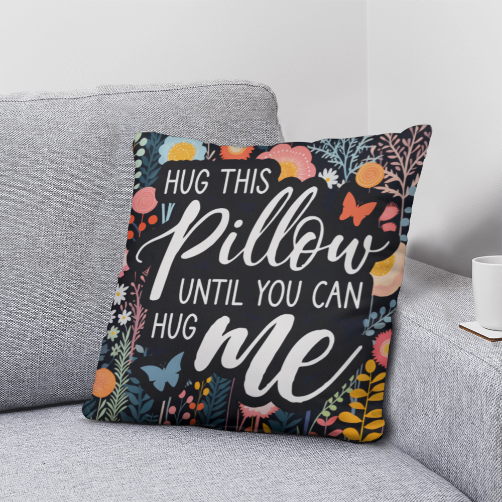 HUG this PILLOW until you can HUG ME Classic Pillow- A Gifts for Mothers/Daughters.