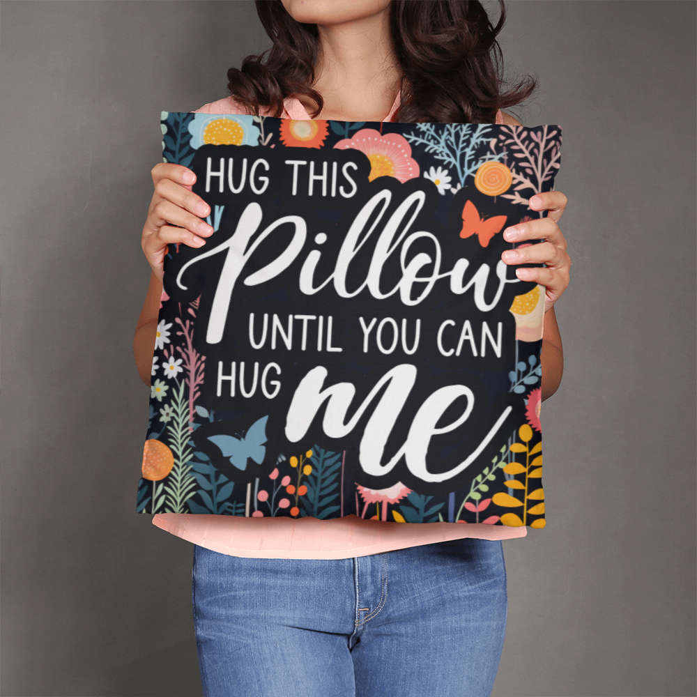 HUG this PILLOW until you can HUG ME Classic Pillow- A Gifts for Mothers/Daughters.