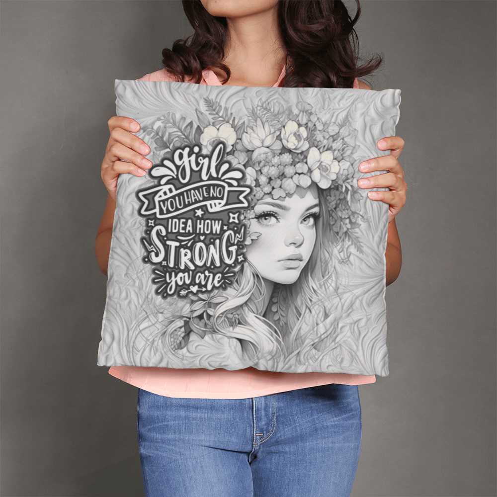 GIRL you have no IDEA how STRONG you ARE Classic Pillow- A Gifts for Mothers/Daughters.