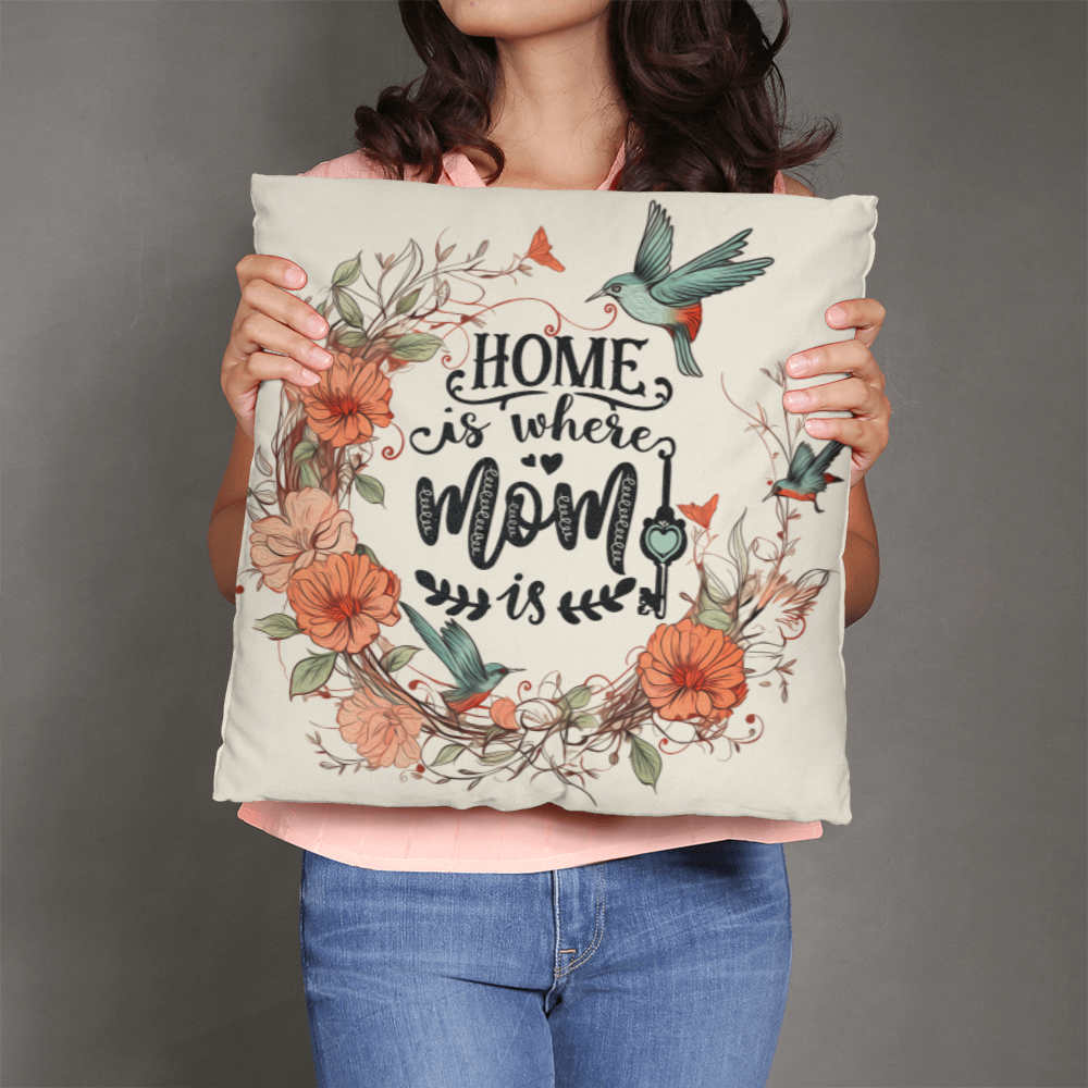 HOME is where MOM is Classic Pillow- A Gifts for Mothers/Daughters.