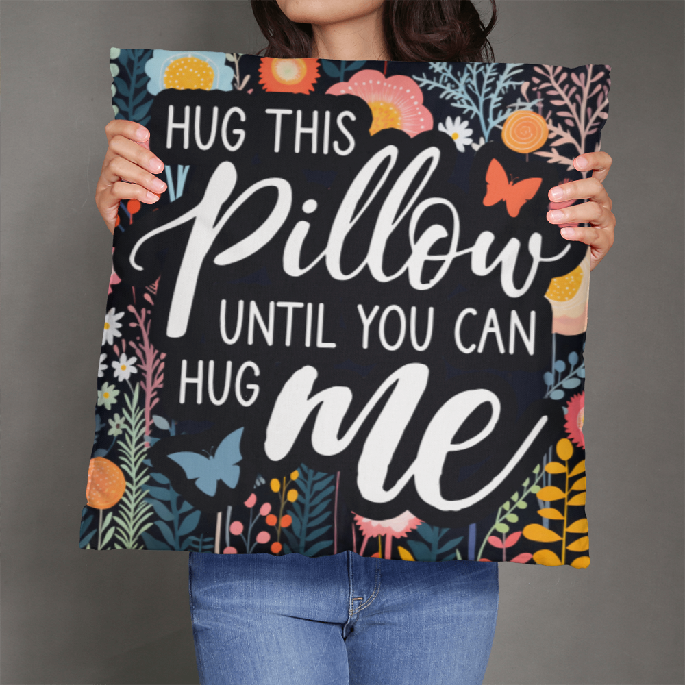 HUG this PILLOW until you can HUG ME Classic Pillow- A Gifts for Mothers/Daughters.