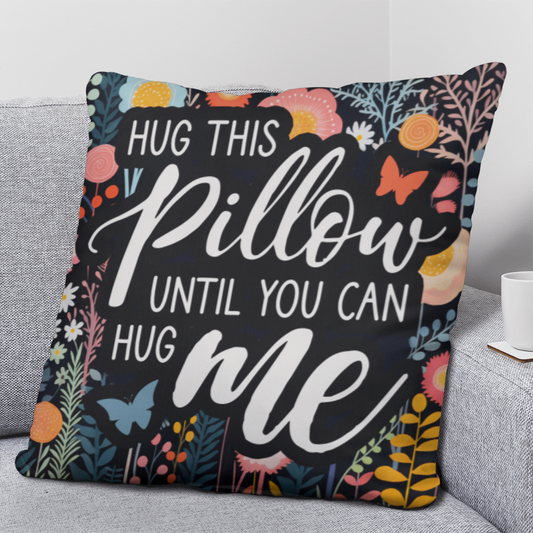 HUG this PILLOW until you can HUG ME Classic Pillow- A Gifts for Mothers/Daughters.