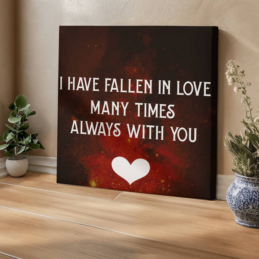 I have Fallen in Love Gallery Wrapped Canvas- A Gift for Husband/Wife/Soulmate