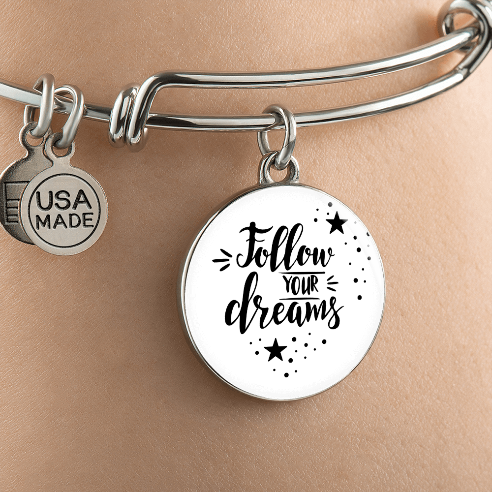 Follow Your Dreams Luxury Circle Bangle a Gift for a Soulmate/Daughter/Mother.