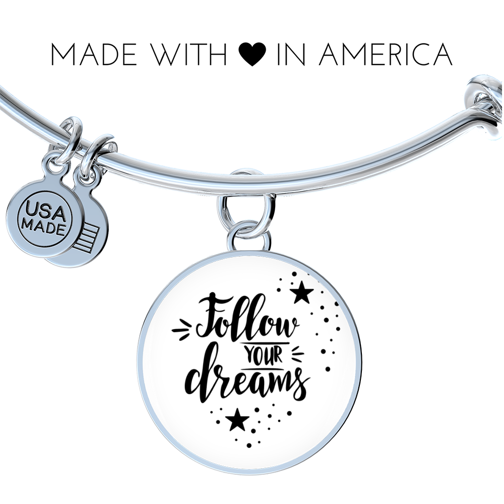 Follow Your Dreams Luxury Circle Bangle a Gift for a Soulmate/Daughter/Mother.