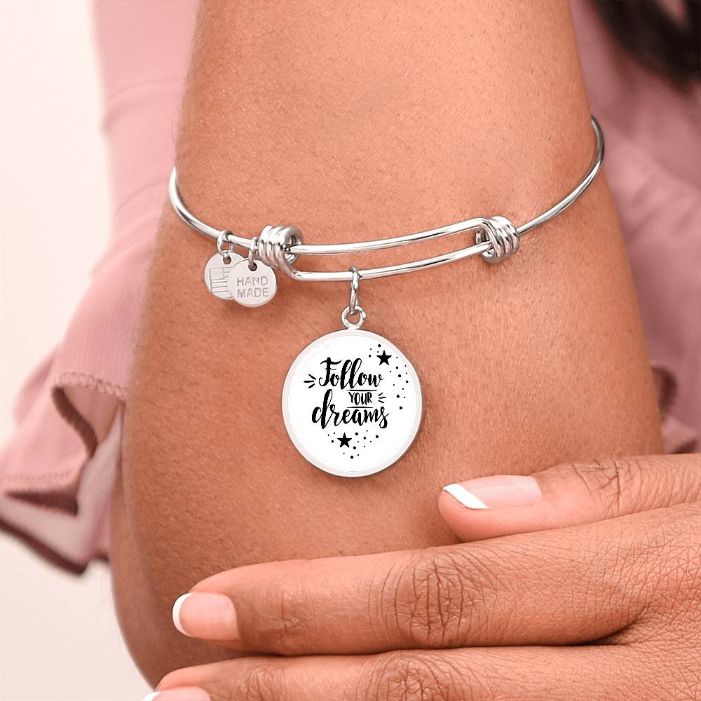 Follow Your Dreams Luxury Circle Bangle a Gift for a Soulmate/Daughter/Mother.