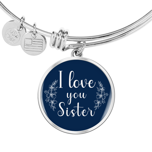 Personalized Circle''I Love You Sister'' Bangle with Engraving Option- a Gift for Sister/Daughter/Wife/Mothers.