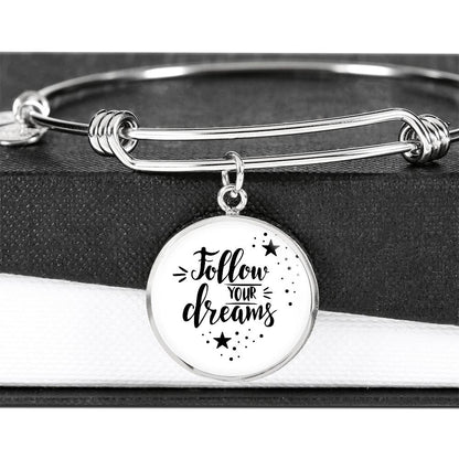 Follow Your Dreams Luxury Circle Bangle a Gift for a Soulmate/Daughter/Mother.