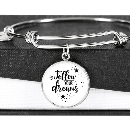Follow Your Dreams Luxury Circle Bangle a Gift for a Soulmate/Daughter/Mother.
