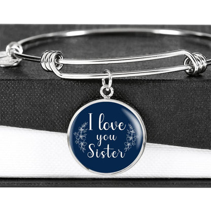 Personalized Circle''I Love You Sister'' Bangle with Engraving Option- a Gift for Sister/Daughter/Wife/Mothers.