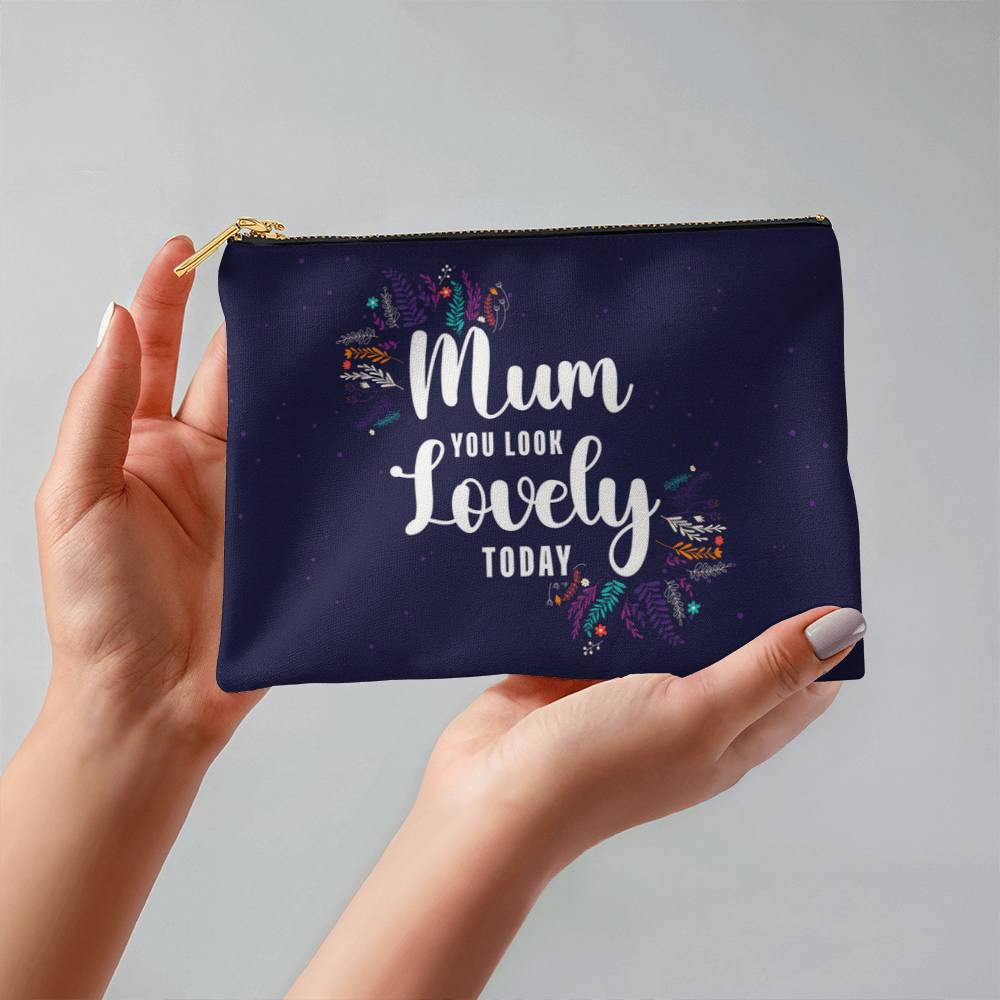 Mum you Look Lovely Small Fabric Zipper Pouch- a Gift for Mothers/Daughters.
