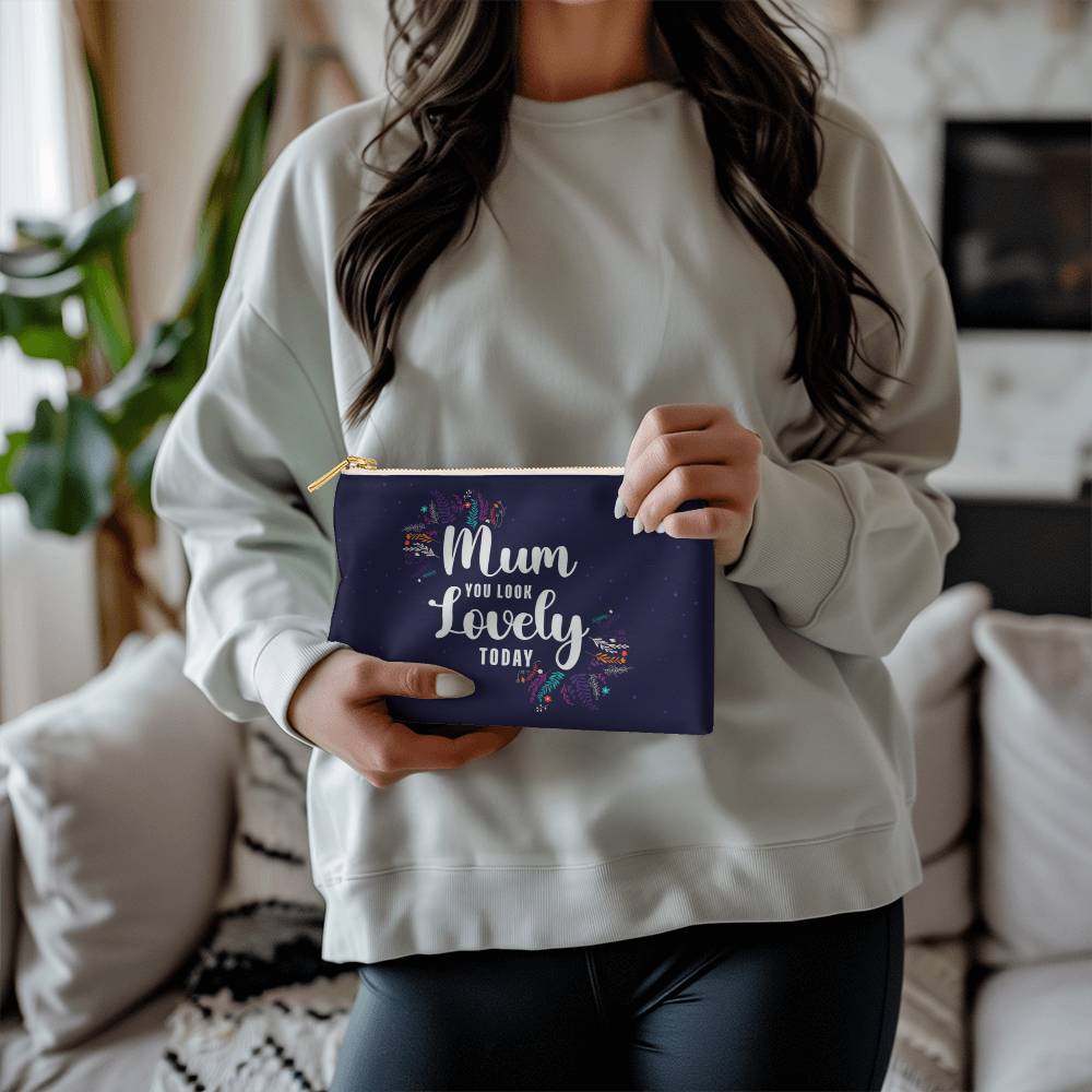 Mum you Look Lovely Small Fabric Zipper Pouch- a Gift for Mothers/Daughters.