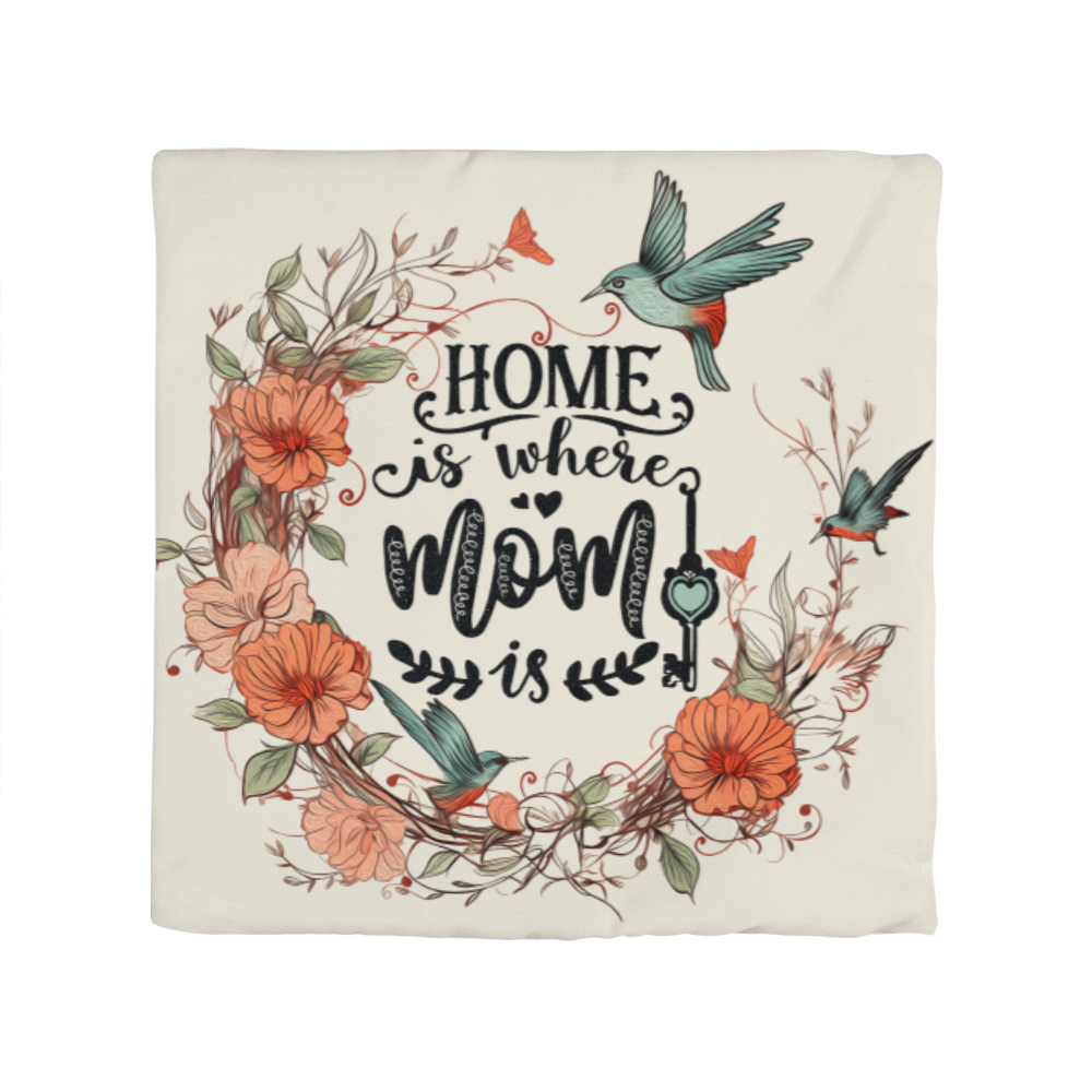 HOME is where MOM is Pillow Cover- A Gifts for Mothers/Daughters.