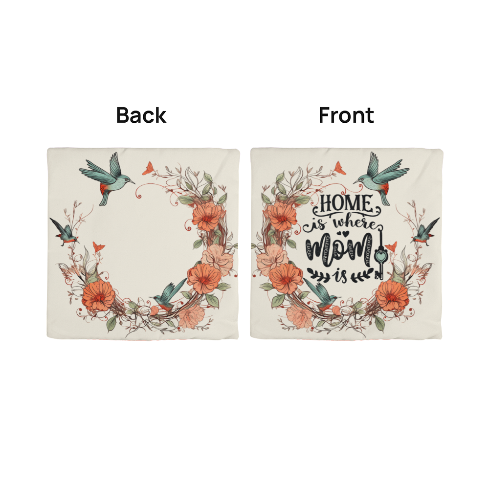 HOME is where MOM is Pillow Cover- A Gifts for Mothers/Daughters.