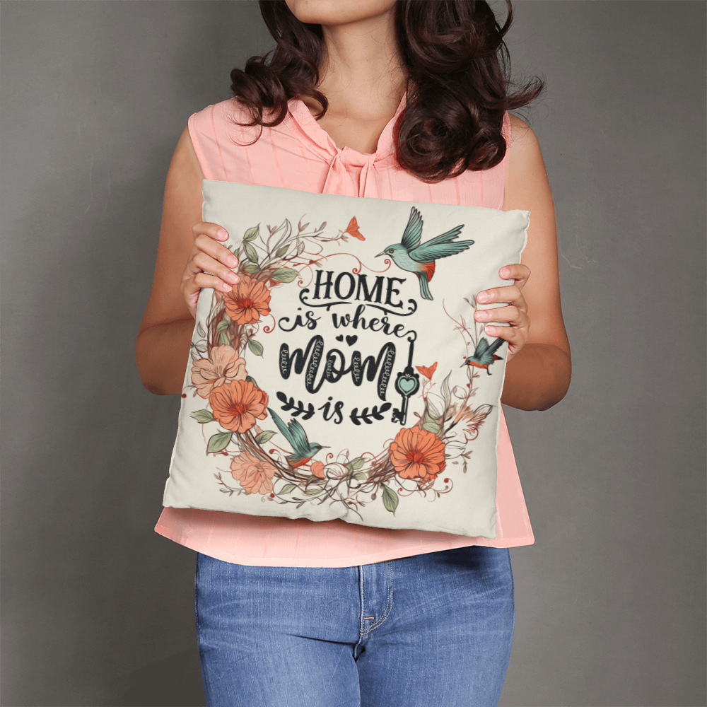 HOME is where MOM is Pillow Cover- A Gifts for Mothers/Daughters.