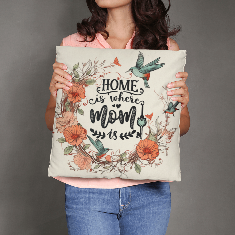 HOME is where MOM is Pillow Cover- A Gifts for Mothers/Daughters.