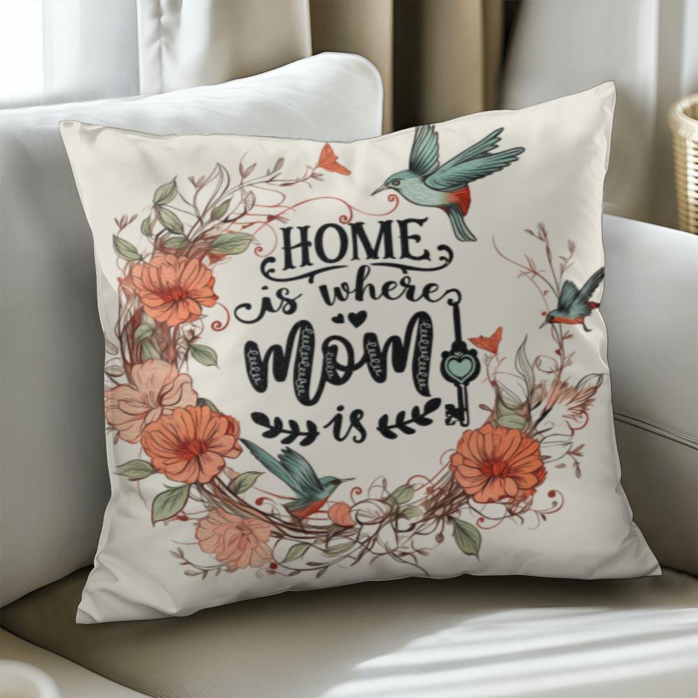 HOME is where MOM is Pillow Cover- A Gifts for Mothers/Daughters.
