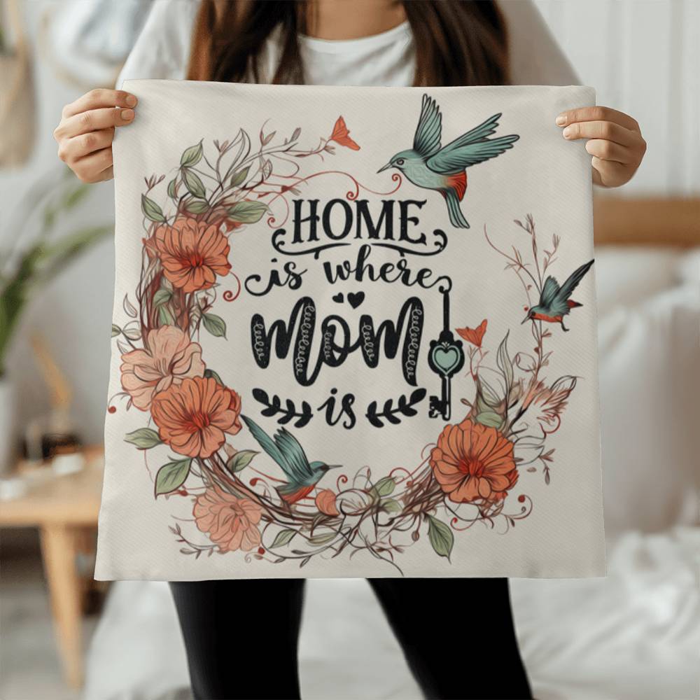 HOME is where MOM is Pillow Cover- A Gifts for Mothers/Daughters.