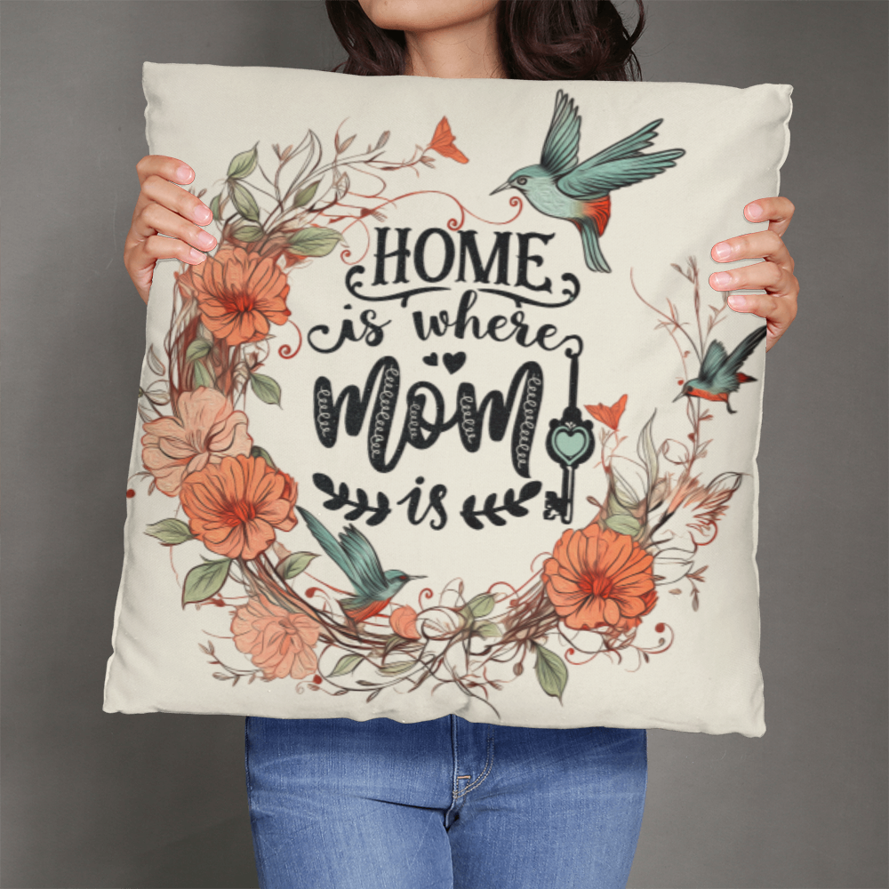 HOME is where MOM is Pillow Cover- A Gifts for Mothers/Daughters.