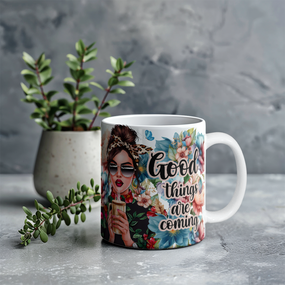 Good Things Are Coming Ceramic Mug  for Mothers/Daughters/Sisters