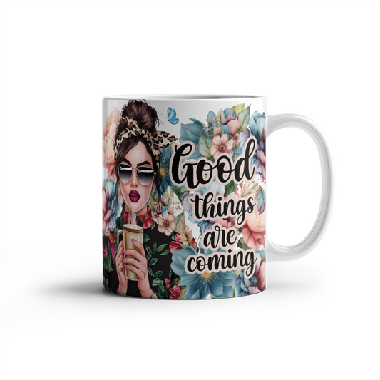 Good Things Are Coming Ceramic Mug  for Mothers/Daughters/Sisters