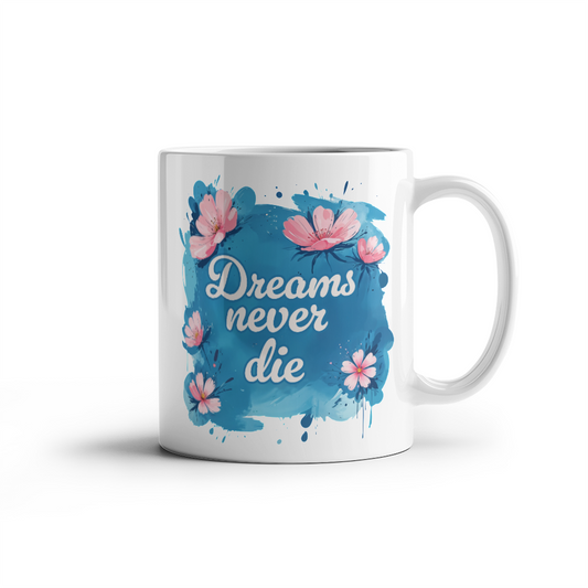 Dreams Never Die Ceramic Mug for Fathers/Mothers/Sons/Daughters