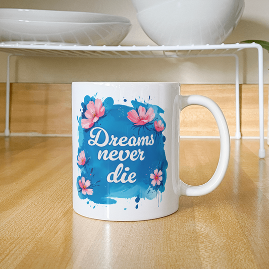 Dreams Never Die Ceramic Mug for Fathers/Mothers/Sons/Daughters