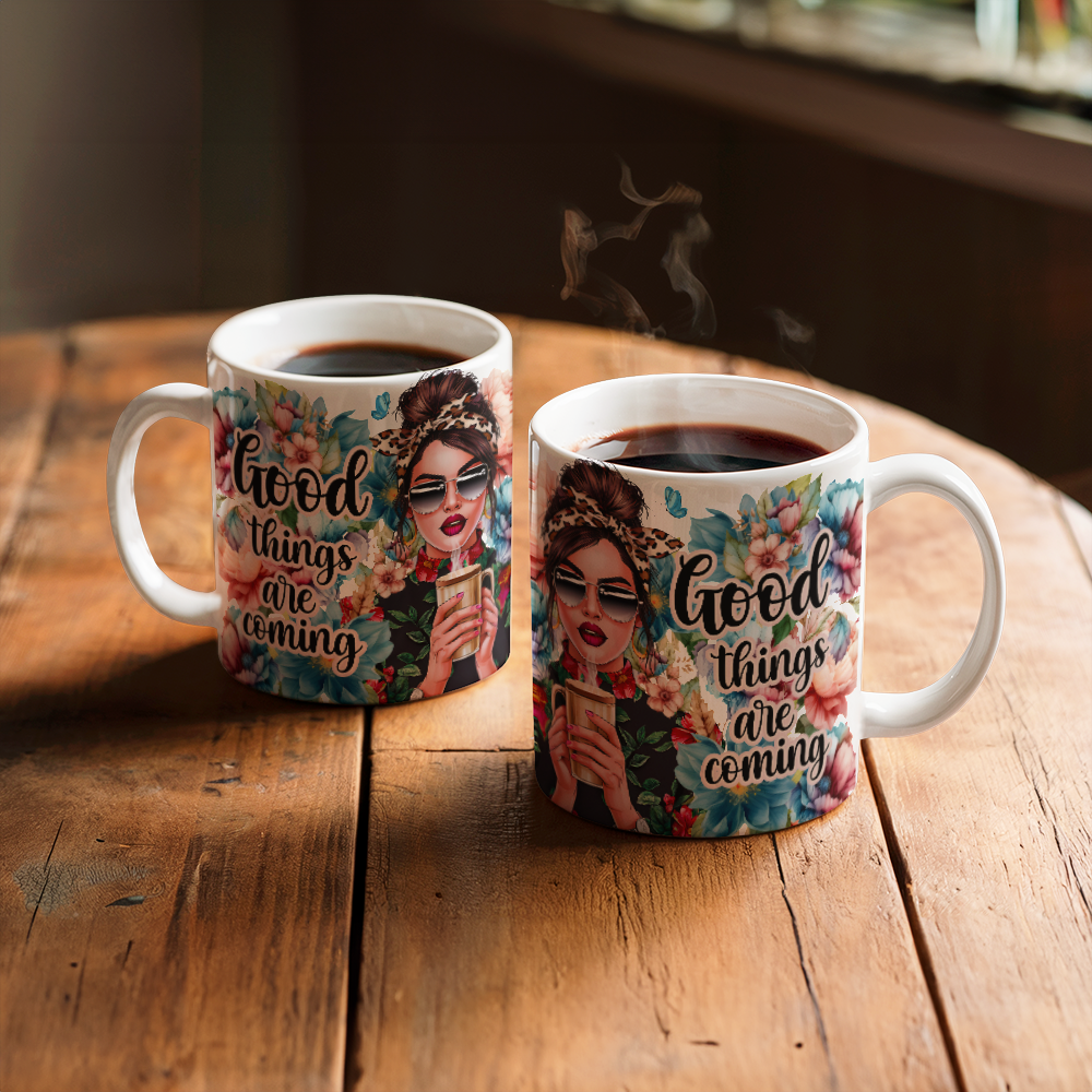 Good Things Are Coming Ceramic Mug  for Mothers/Daughters/Sisters