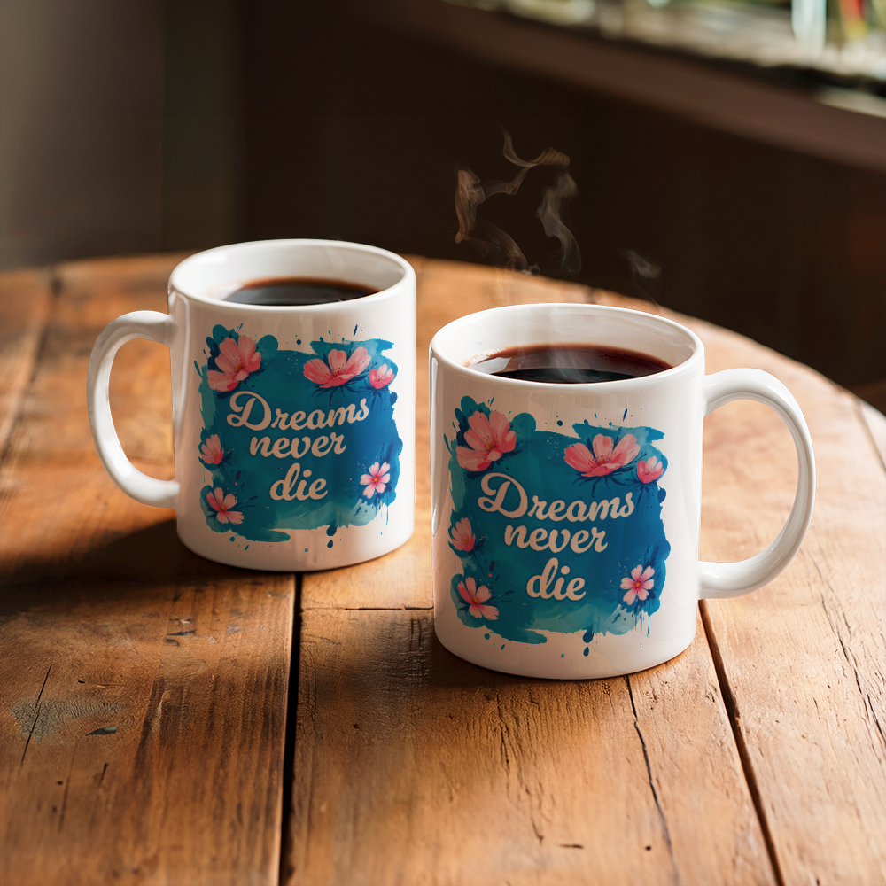 Dreams Never Die Ceramic Mug for Fathers/Mothers/Sons/Daughters