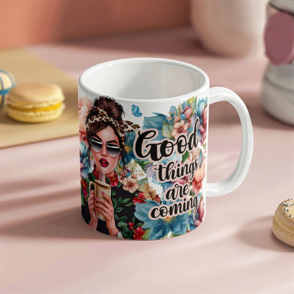 Good Things Are Coming Ceramic Mug  for Mothers/Daughters/Sisters