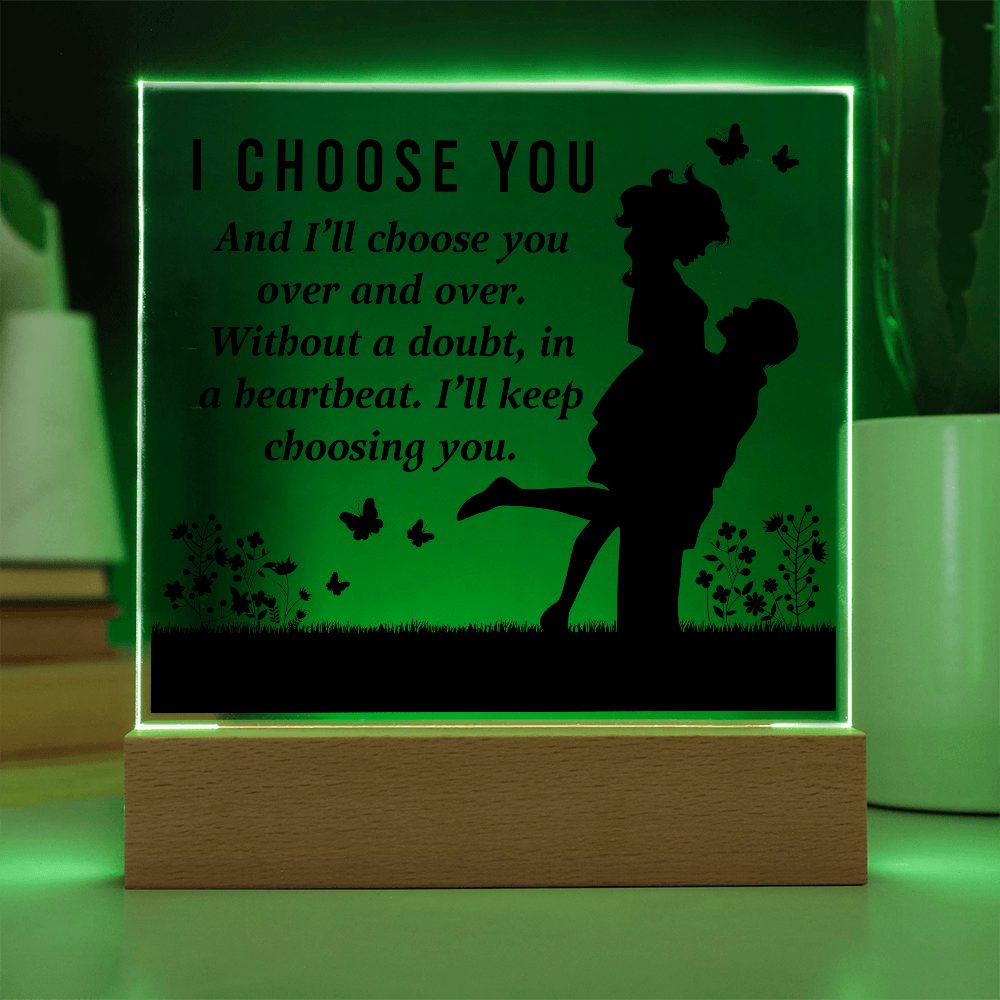 I CHOOSE YOU Square Acrylic Plaque- a Gift for Mum/Mothers/Wife/Husband/Soulmate.