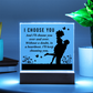 I CHOOSE YOU Square Acrylic Plaque- a Gift for Mum/Mothers/Wife/Husband/Soulmate.