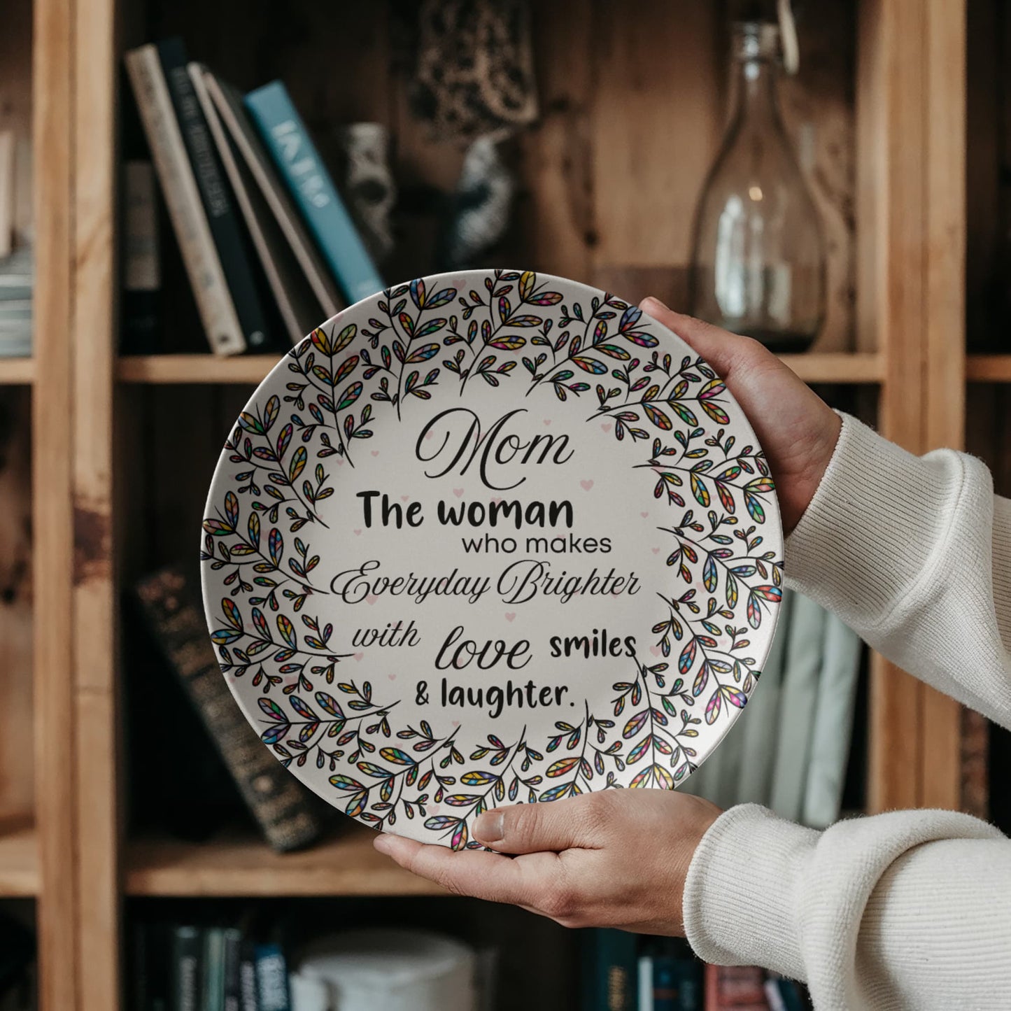 Mom, The Woman who makes everyday Brighter...10'' Decorative plate- A Gift for Mothers/Daughters/Wife.