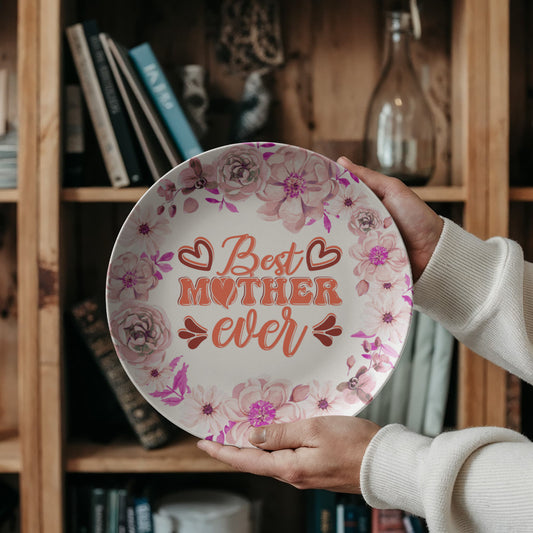 Best Mother Ever 10'' Plate - a Gift for Mothers/Wife.