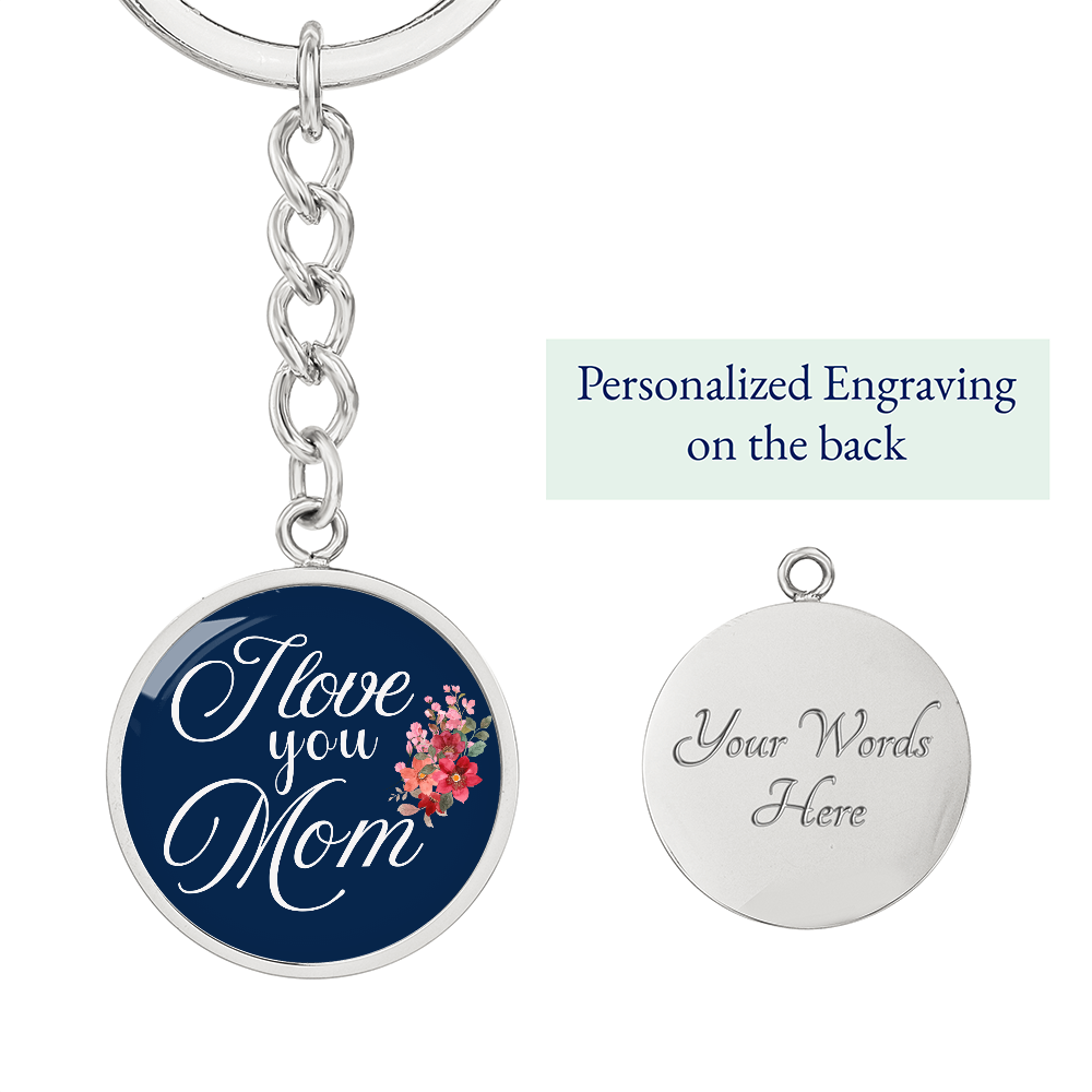 Personalized Circle''I Love You Mom'' Key chain with Engraving Option- a Gift for Daughter/Wife/Soulmate/Mothers.