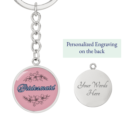 Personalized ''Bridesmaid'' Circle Engraving Keychain- a Gift for Bridal Party Members.