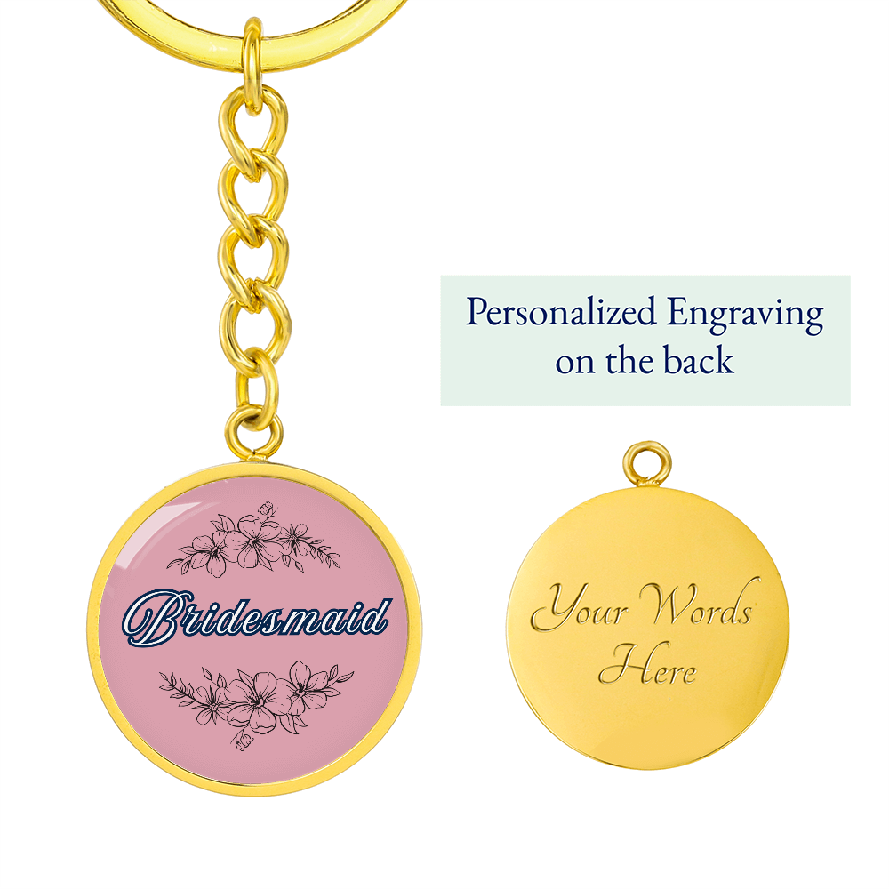 Personalized ''Bridesmaid'' Circle Engraving Keychain- a Gift for Bridal Party Members.